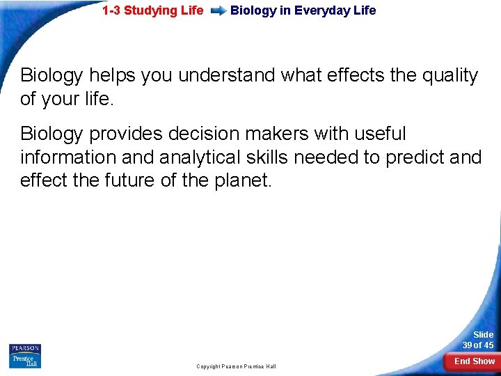 1 -3 Studying Life Biology in Everyday Life Biology helps you understand what effects