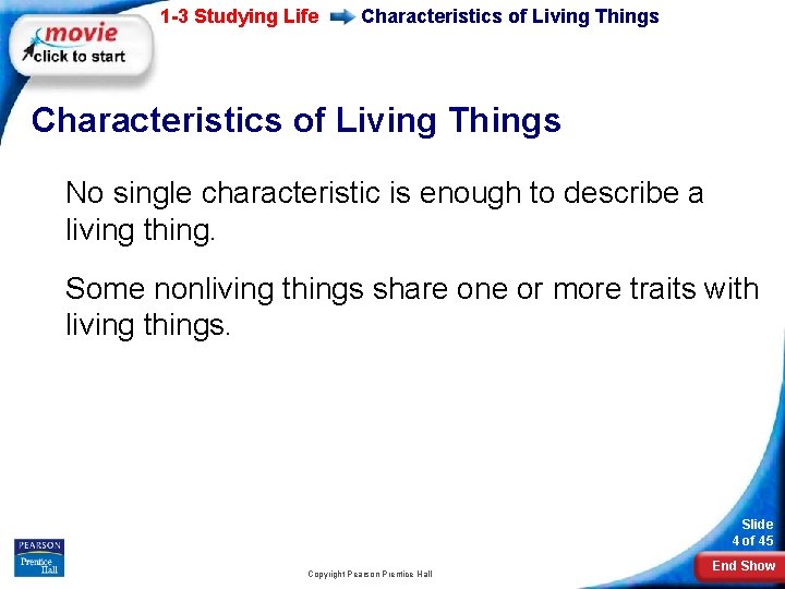 1 -3 Studying Life Characteristics of Living Things No single characteristic is enough to