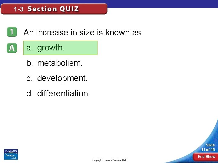 1 -3 An increase in size is known as a. growth. b. metabolism. c.