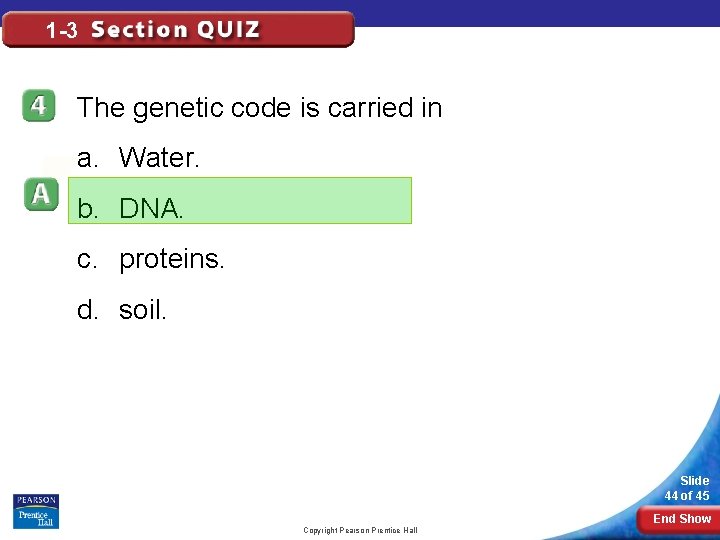 1 -3 The genetic code is carried in a. Water. b. DNA. c. proteins.