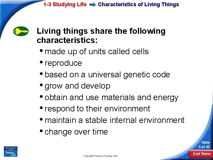 1 -3 Studying Life Characteristics of Living Things Living things share the following characteristics: