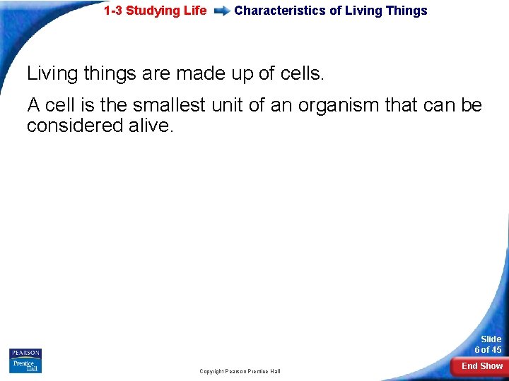 1 -3 Studying Life Characteristics of Living Things Living things are made up of