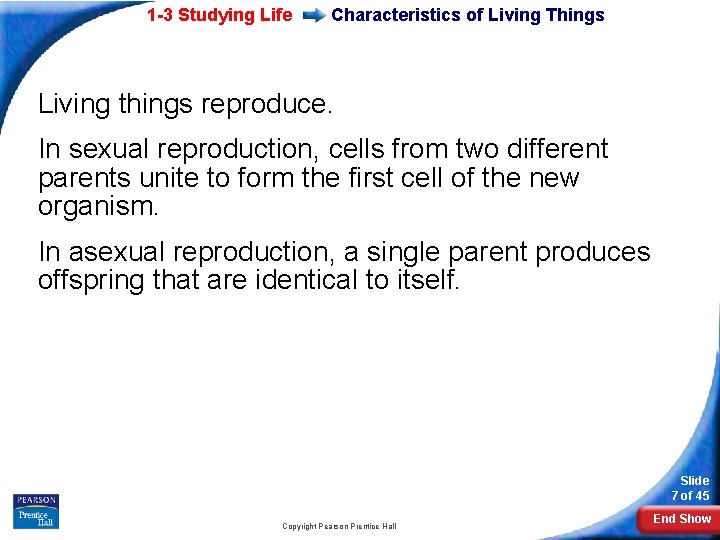 1 -3 Studying Life Characteristics of Living Things Living things reproduce. In sexual reproduction,