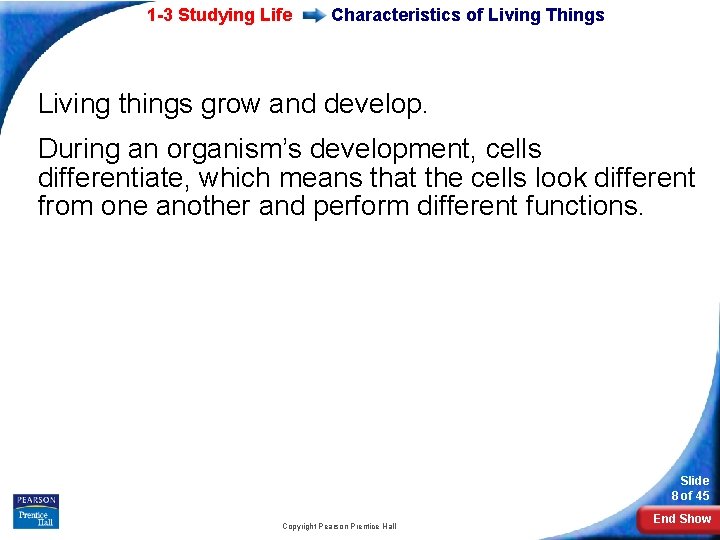 1 -3 Studying Life Characteristics of Living Things Living things grow and develop. During