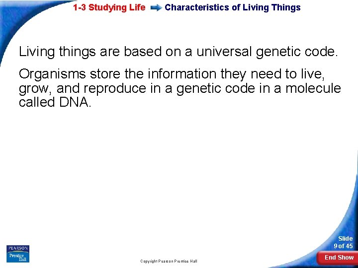 1 -3 Studying Life Characteristics of Living Things Living things are based on a