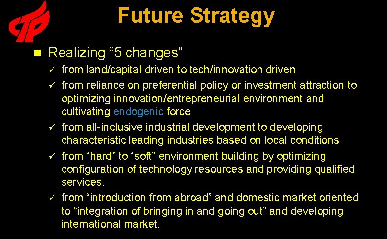 Future Strategy n Realizing “ 5 changes” ü ü ü from land/capital driven to