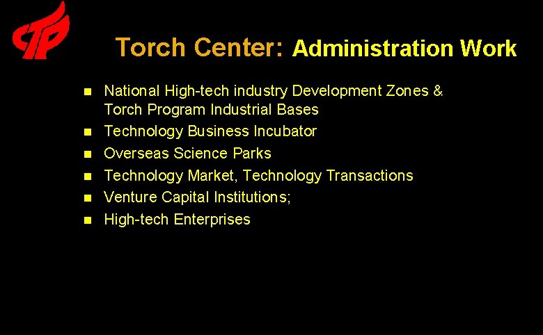 Torch Center: Administration Work n n n National High-tech industry Development Zones & Torch