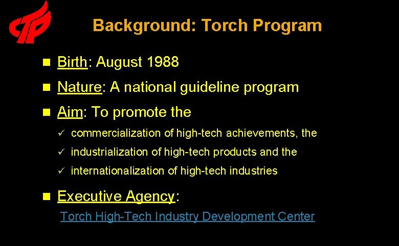 Background: Torch Program n Birth: August 1988 n Nature: A national guideline program n