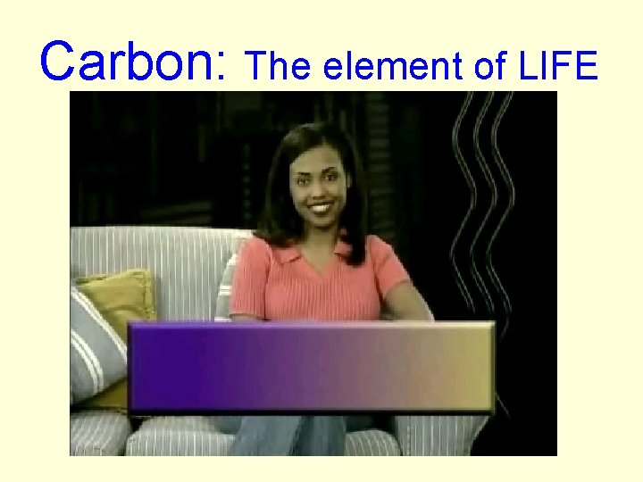 Carbon: The element of LIFE 