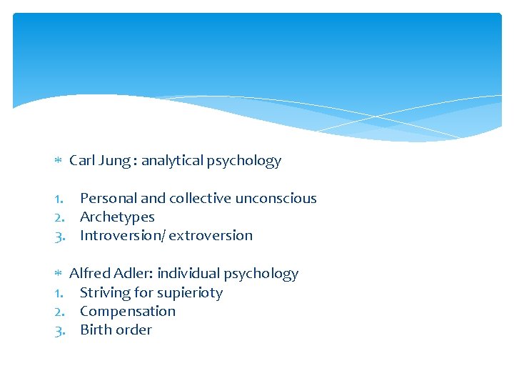  Carl Jung : analytical psychology 1. Personal and collective unconscious 2. Archetypes 3.