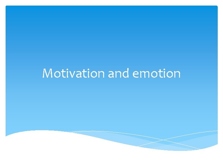 Motivation and emotion 