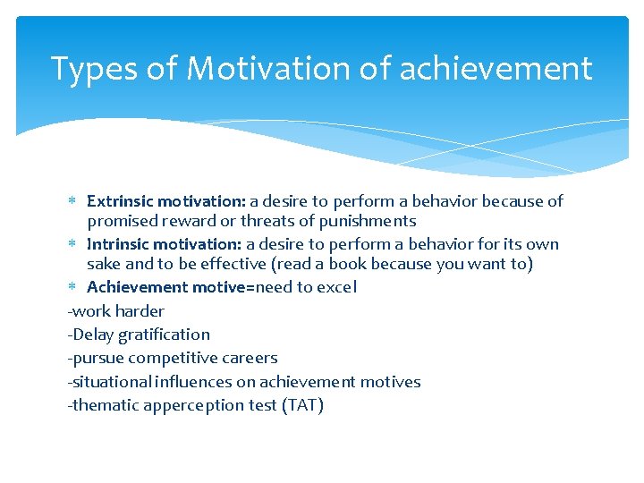 Types of Motivation of achievement Extrinsic motivation: a desire to perform a behavior because