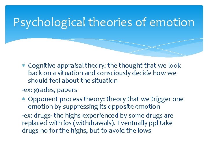 Psychological theories of emotion Cognitive appraisal theory: the thought that we look back on