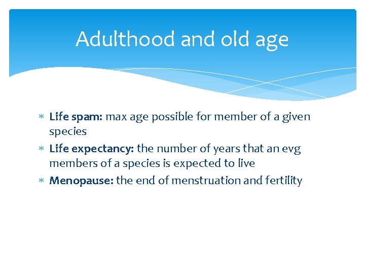 Adulthood and old age Life spam: max age possible for member of a given