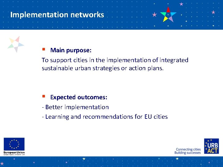 Implementation networks § Main purpose: To support cities in the implementation of integrated sustainable