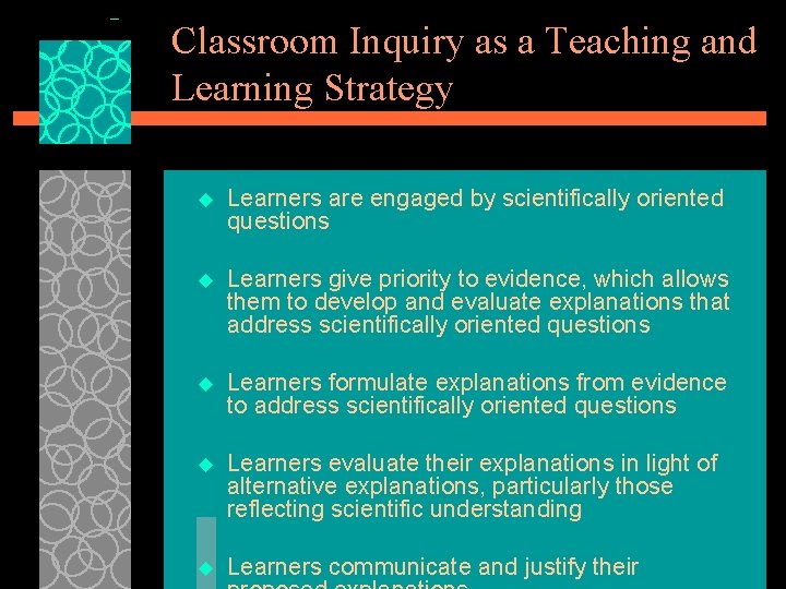 Classroom Inquiry as a Teaching and Learning Strategy u Learners are engaged by scientifically