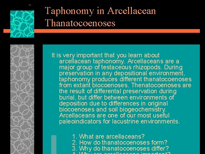 Taphonomy in Arcellacean Thanatocoenoses It is very important that you learn about arcellacean taphonomy.