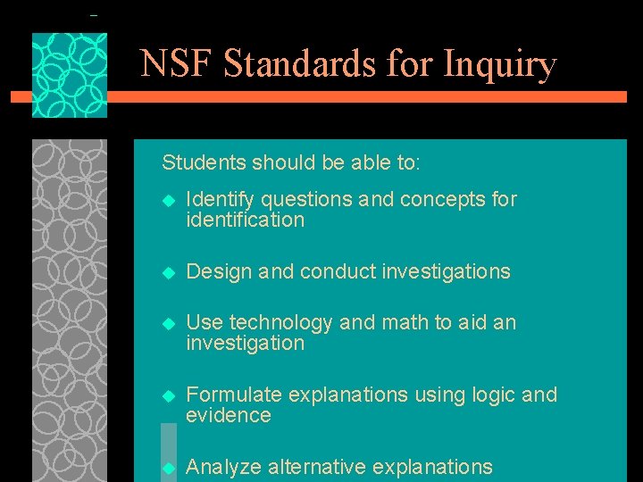 NSF Standards for Inquiry Students should be able to: u Identify questions and concepts