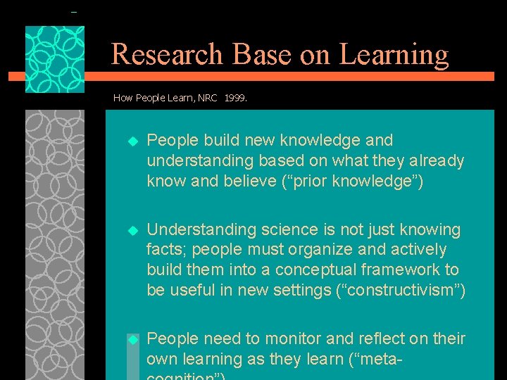 Research Base on Learning How People Learn, NRC 1999. u People build new knowledge