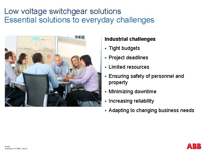 Low voltage switchgear solutions Essential solutions to everyday challenges Industrial challenges © ABB September