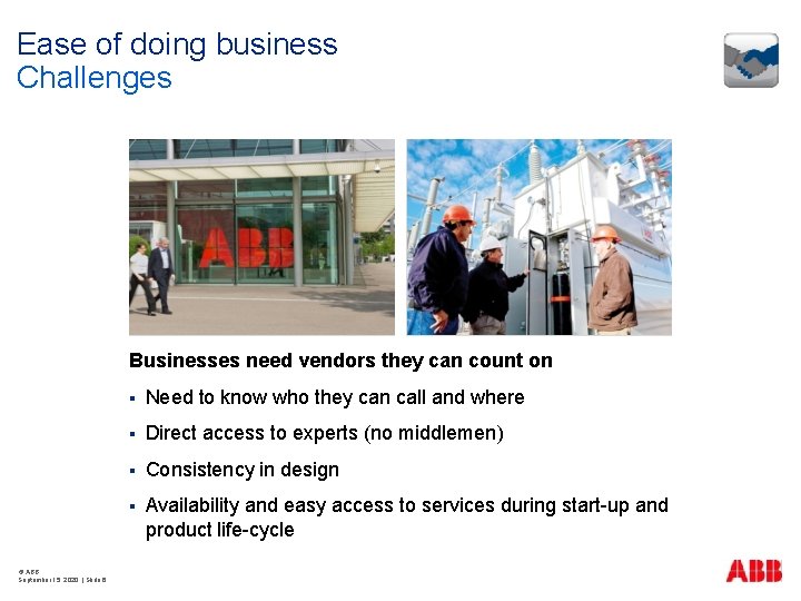 Ease of doing business Challenges Businesses need vendors they can count on © ABB