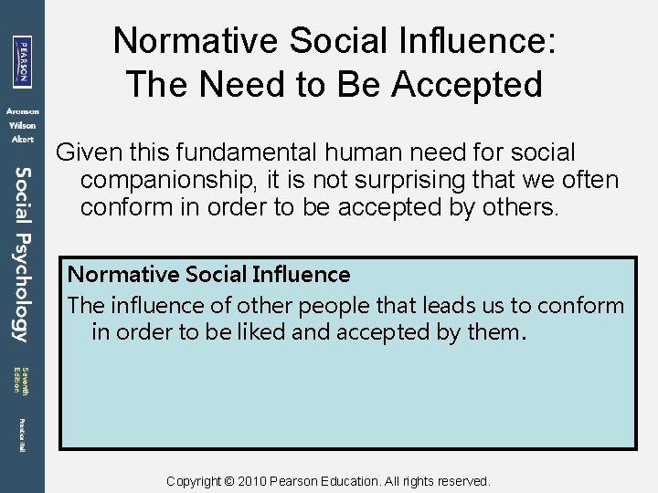 Normative Social Influence: The Need to Be Accepted Given this fundamental human need for