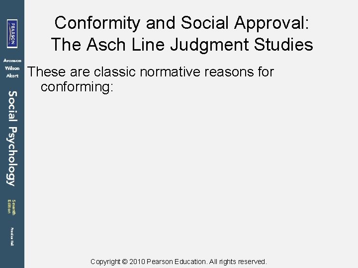 Conformity and Social Approval: The Asch Line Judgment Studies These are classic normative reasons