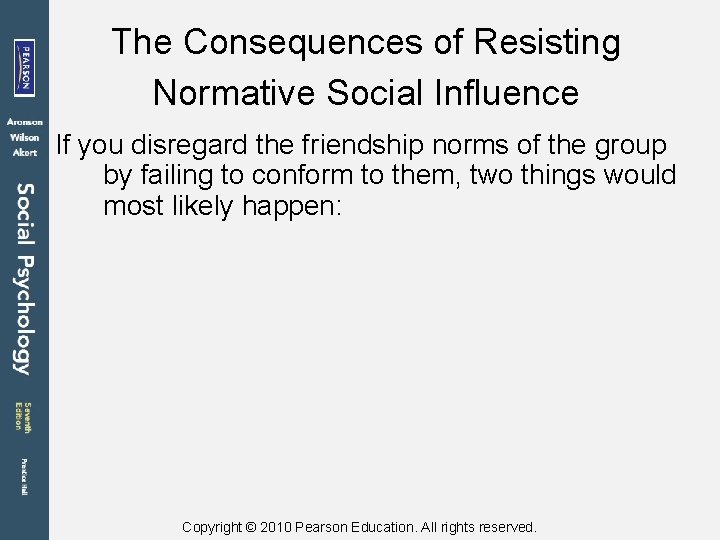 The Consequences of Resisting Normative Social Influence If you disregard the friendship norms of