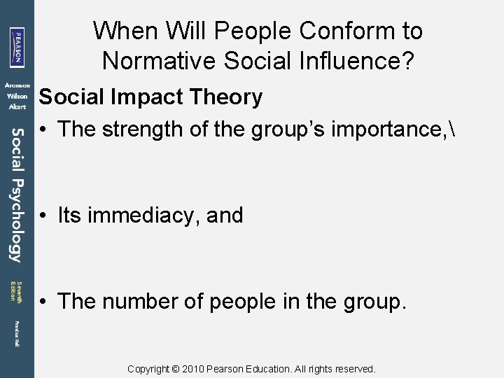 When Will People Conform to Normative Social Influence? Social Impact Theory • The strength
