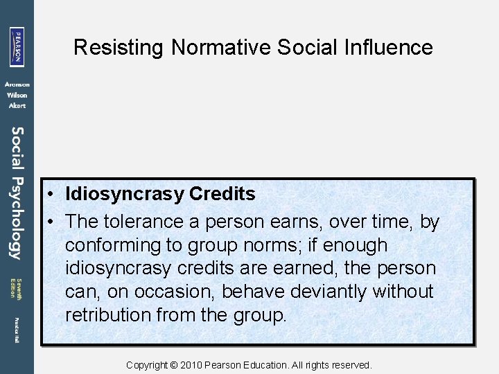 Resisting Normative Social Influence • Idiosyncrasy Credits • The tolerance a person earns, over