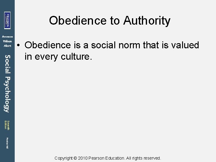 Obedience to Authority • Obedience is a social norm that is valued in every