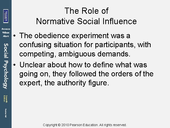The Role of Normative Social Influence • The obedience experiment was a confusing situation