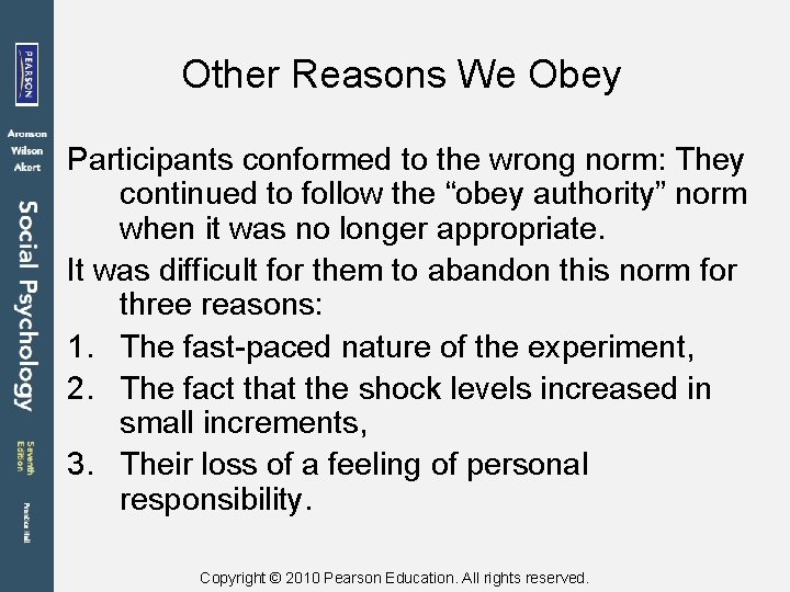Other Reasons We Obey Participants conformed to the wrong norm: They continued to follow
