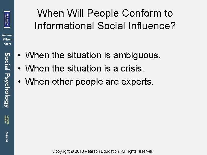When Will People Conform to Informational Social Influence? • When the situation is ambiguous.