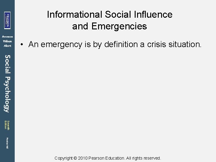 Informational Social Influence and Emergencies • An emergency is by definition a crisis situation.
