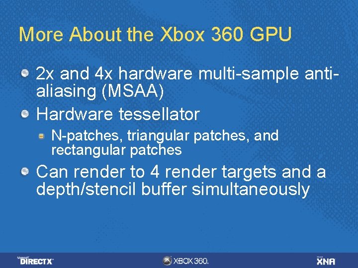 More About the Xbox 360 GPU 2 x and 4 x hardware multi-sample antialiasing
