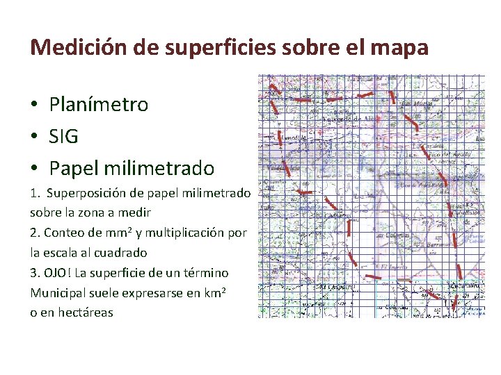 Medición de superficies sobre el mapa • Planímetro • SIG • Papel milimetrado 1.