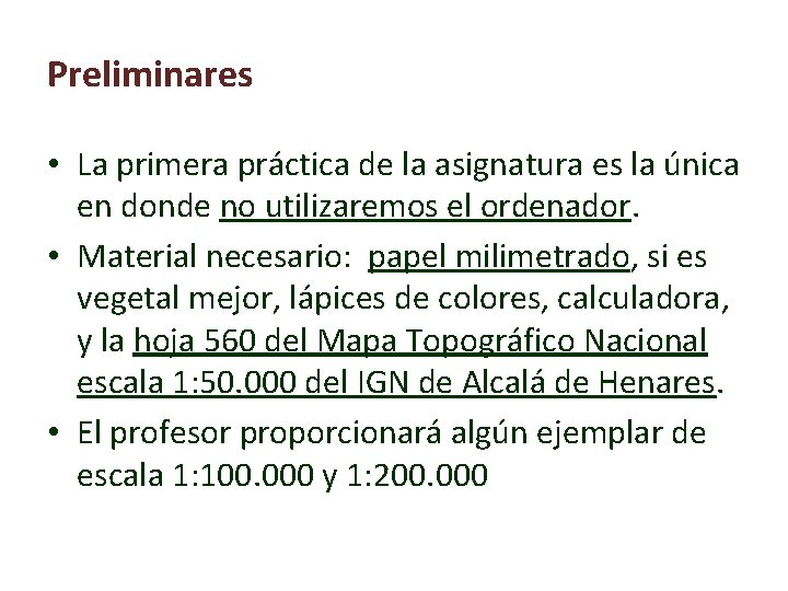 Preliminares • La primera práctica de la asignatura es la única en donde no