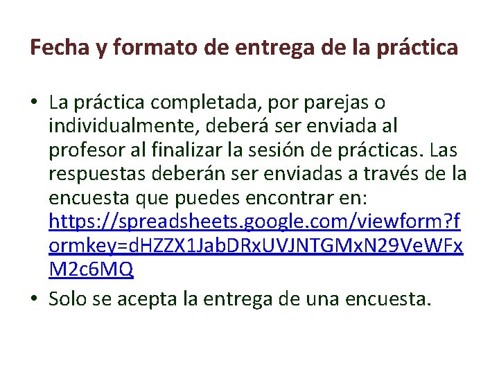 Fecha y formato de entrega de la práctica • La práctica completada, por parejas