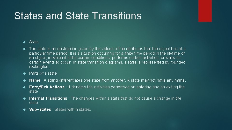 States and State Transitions State The state is an abstraction given by the values