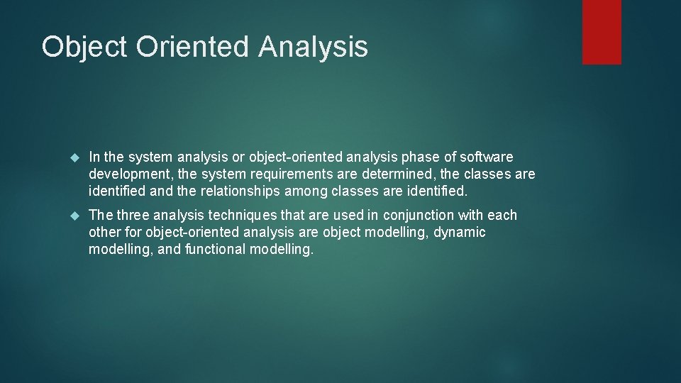 Object Oriented Analysis In the system analysis or object-oriented analysis phase of software development,