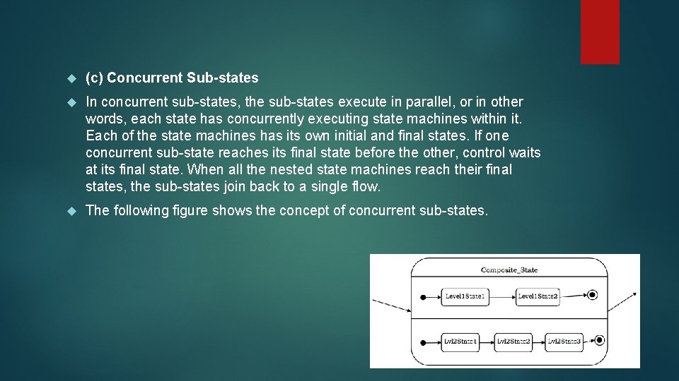  (c) Concurrent Sub-states In concurrent sub-states, the sub-states execute in parallel, or in