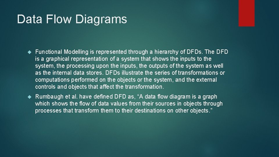 Data Flow Diagrams Functional Modelling is represented through a hierarchy of DFDs. The DFD