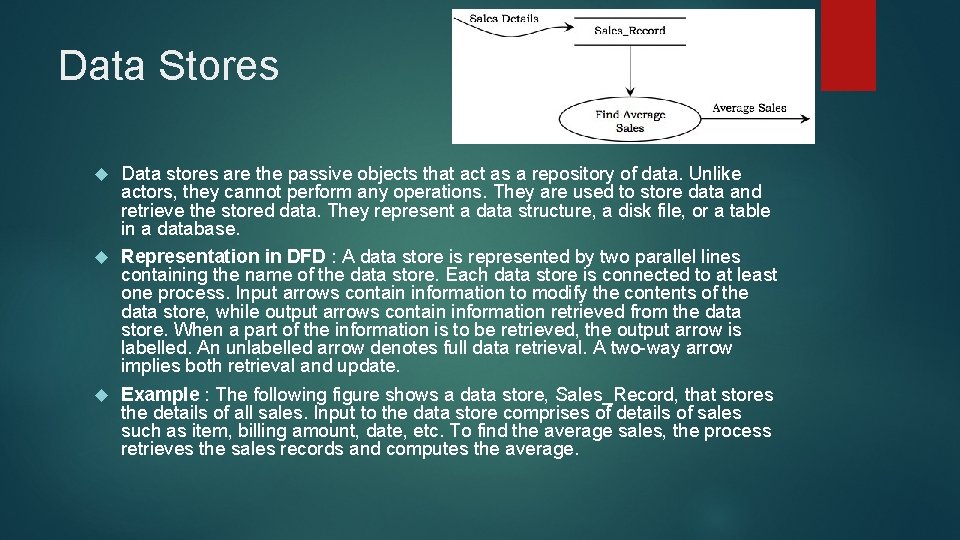 Data Stores Data stores are the passive objects that act as a repository of