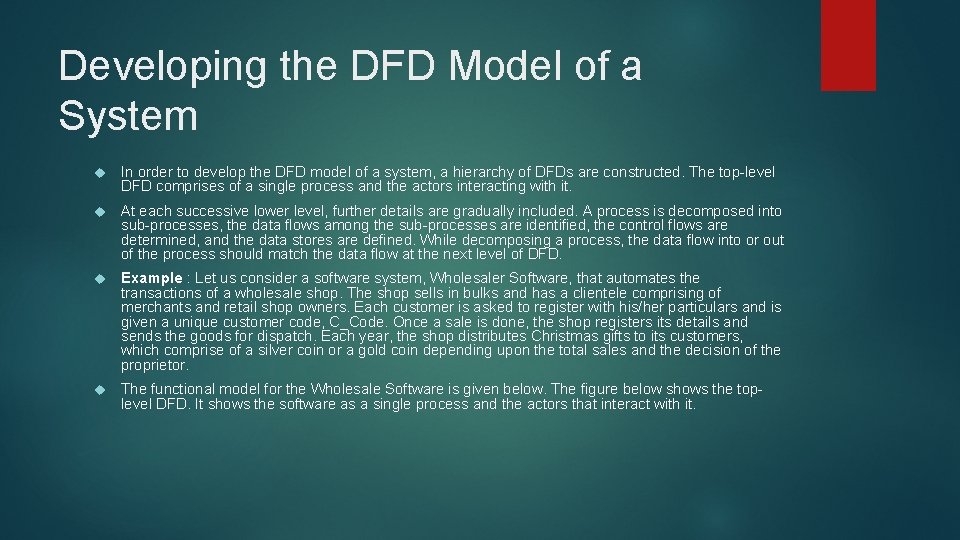 Developing the DFD Model of a System In order to develop the DFD model