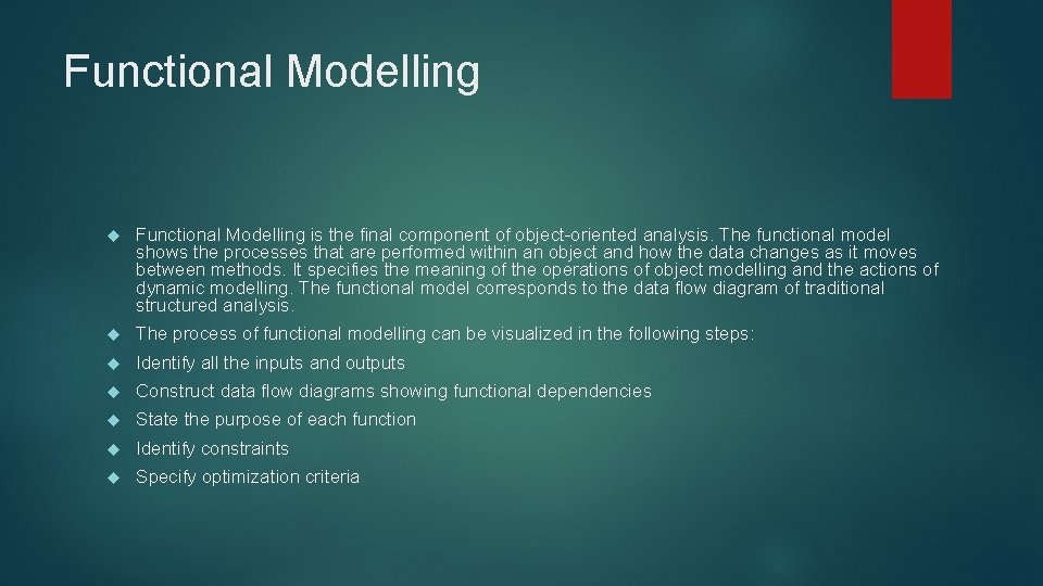 Functional Modelling is the final component of object-oriented analysis. The functional model shows the