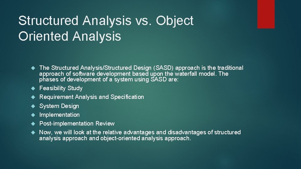 Structured Analysis vs. Object Oriented Analysis The Structured Analysis/Structured Design (SASD) approach is the