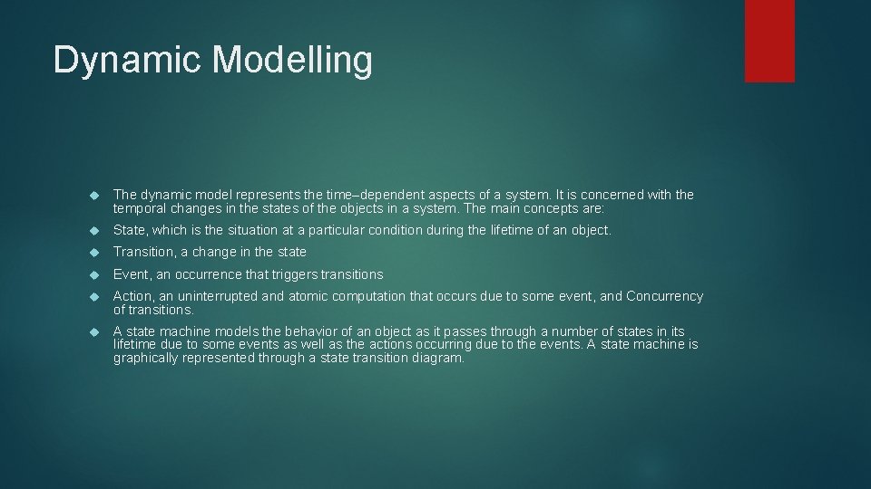 Dynamic Modelling The dynamic model represents the time–dependent aspects of a system. It is