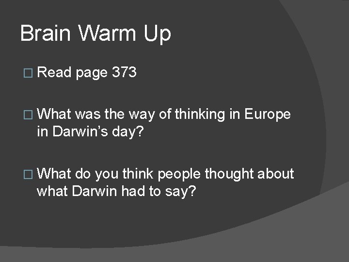 Brain Warm Up � Read page 373 � What was the way of thinking