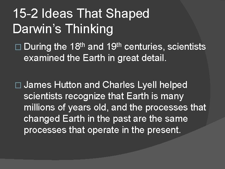 15 -2 Ideas That Shaped Darwin’s Thinking � During the 18 th and 19